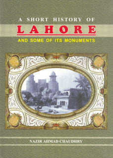 A Short History Of Lahore & Its Monuments (t)
