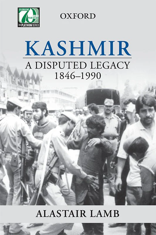 Kashmir: A Disputed Legacy 1846–1990